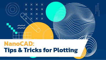 nanoCAD Tips & Tricks for Plotting